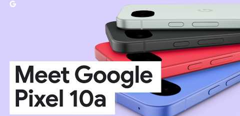 Google Pixel 10a ကို တွေ့ဆုံပါ | သင်လိုအပ်တာတွေကို ပိုမိုရရှိစေမယ့်
