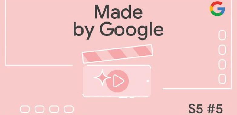 ဗီဒီယို။ Google S5E5 | မှပြုလုပ်သည်။ Pixel Video Boost ဖြင့် သင့်ဗီဒီယိုများကို အဆင့်မြှင့်ပါ။