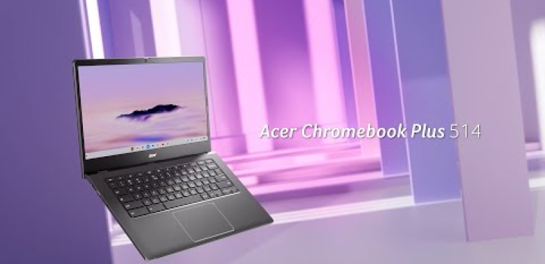 ဗီဒီယို။ Chromebook Plus 514 – သင့်ဘဝနေထိုင်မှုပုံစံအတွက် ဒီဇိုင်းထုတ်ထားသည့် Chromebook | Acer