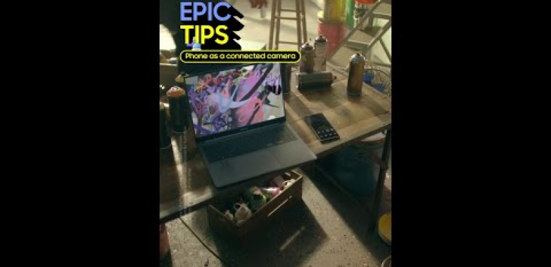 ဗီဒီယို။ Epic Tips x Galaxy Book4 x Galaxy S24 စီးရီး- သင့်ဖုန်းကို ချိတ်ဆက်ထားသော ကင်မရာအဖြစ် | ဆမ်ဆောင်း