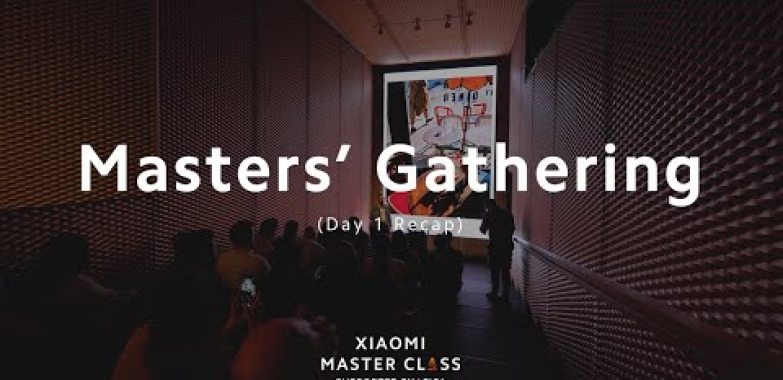 ဗီဒီယို။ Day 1 မာစတာများစုရုံးခြင်း | Xiaomi Master အတန်း