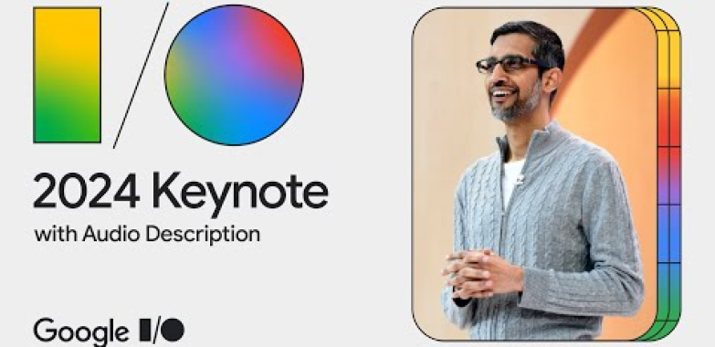 ဗီဒီယို။ Google Keynote (Google I/O ’24) – အသံဖြင့် ဖော်ပြထားပါသည်။