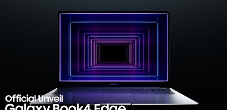 ဗီဒီယို။ Galaxy Book4 Edge- ထုတ်ဖော်ပြသခြင်း | ဆမ်ဆောင်း